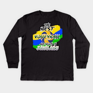 The Best Volleyball Player are Born in January Kids Long Sleeve T-Shirt